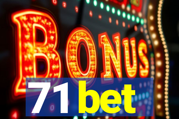 71 bet